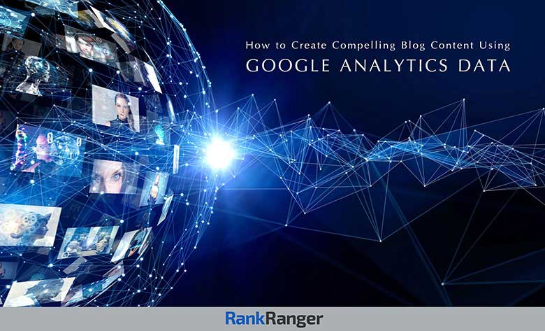 How to create compelling blog content using Google Analytics