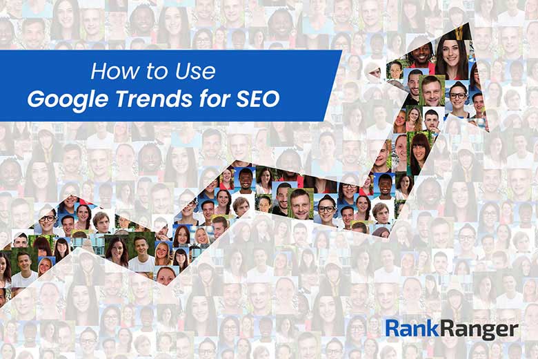 How to Use Google Trends for SEO | Rank Ranger