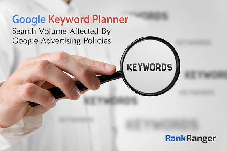 Google Keyword Planner Search Volume Affected By Google Advertising Policies