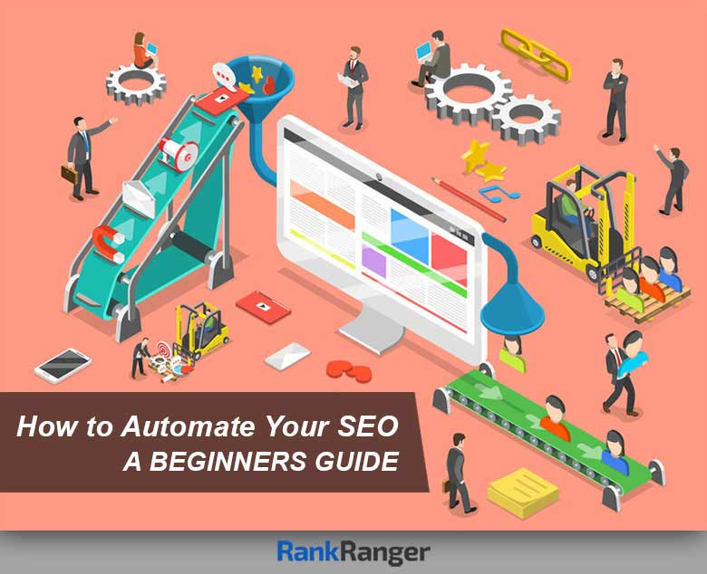 How to Automate Your SEO: A Beginner’s Guide | Rank Ranger