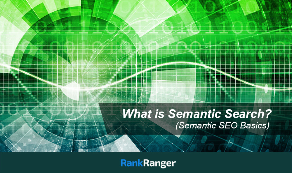 What is Semantic Search? (Semantic SEO Basics) | Rank Ranger