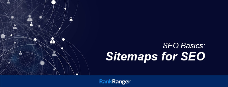 Sitemaps for SEO – SEO Basics | Rank Ranger